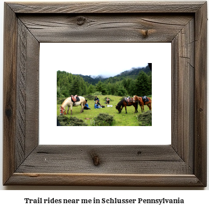 trail rides near me in Schlusser, Pennsylvania